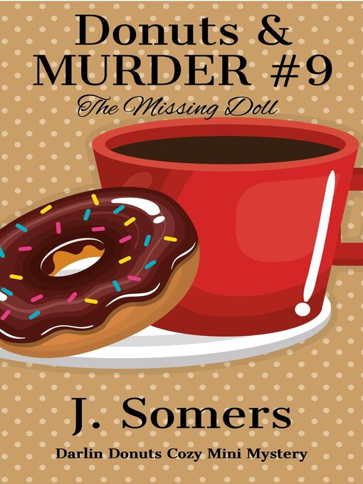 Title details for Donuts and Murder Book 9--The Missing Doll by J. Somers - Available